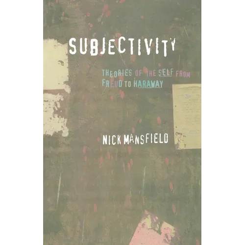 Subjectivity: Theories of the Self from Freud to Haraway - Paperback
