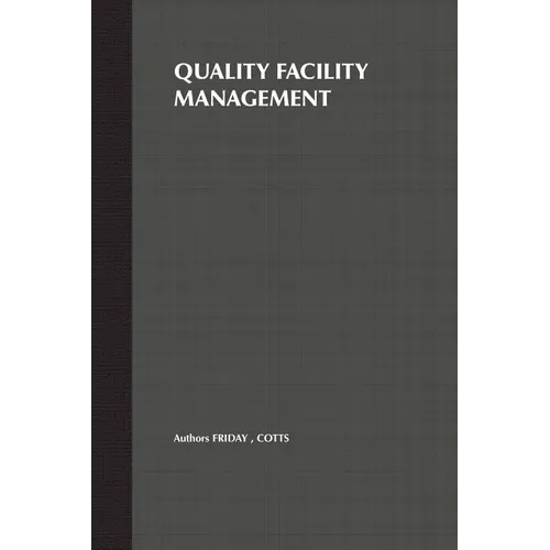 Quality Facility Management: A Marketing and Customer Service Approach - Hardcover