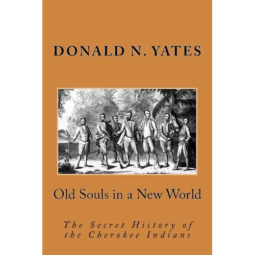 Old Souls in a New World: The Secret History of the Cherokee Indians - Paperback