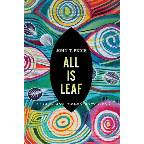 All Is Leaf: Essays and Transformations - Paperback