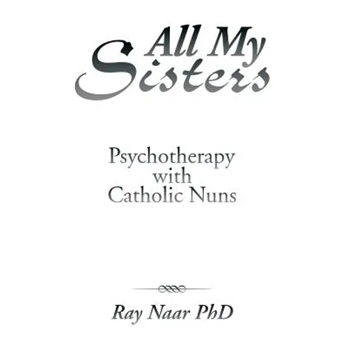 All My Sisters: Psychotherapy with Catholic Nuns - Hardcover