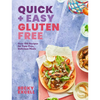 Quick and Easy Gluten Free: Over 100 Fuss-Free Recipes for Lazy Cooking and 30-Minute Meals - Hardcover