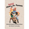 How NOT to Parent - Paperback