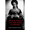 Anglo-India and the End of Empire - Hardcover