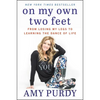 On My Own Two Feet: From Losing My Legs to Learning the Dance of Life - Paperback