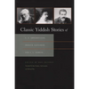 Classic Yiddish Stories of S. Y. Abramovitsh, Sholem Aleichem, and I. L. Peretz - Hardcover