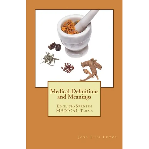 Medical Definitions and Meanings: English-Spanish Medical Terms - Paperback