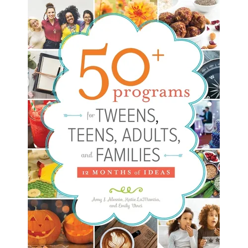 50+ Programs for Tweens, Teens, Adults, and Families: 12 Months of Ideas - Paperback