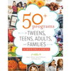 50+ Programs for Tweens, Teens, Adults, and Families: 12 Months of Ideas - Paperback
