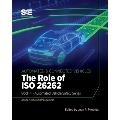 The Role of ISO 26262: Book 4 - Automated Vehicle Safety - Paperback