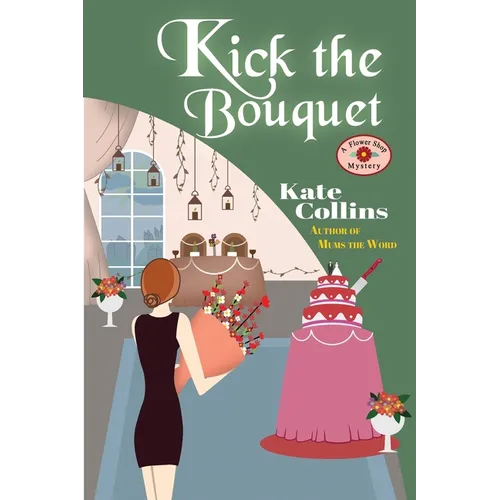 Kick the Bouquet: A Flower Shop Mystery - Paperback