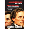 Abraham Lincoln Was a Liberal, Jefferson Davis Was a Conservative: The Missing Key to Understanding the American Civil War - Paperback