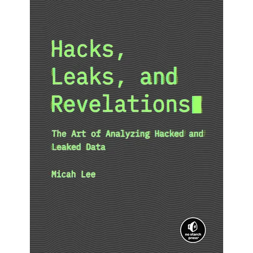 Hacks, Leaks, and Revelations: The Art of Analyzing Hacked and Leaked Data - Paperback