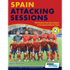 Spain Attacking Sessions - 140 Practices from Goal Analysis of the Spanish National Team - Paperback