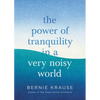 The Power of Tranquility in a Very Noisy World - Hardcover