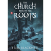 The Church Beneath the Roots - Hardcover