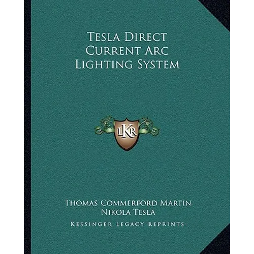 Tesla Direct Current Arc Lighting System - Paperback