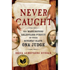 Never Caught: The Washingtons' Relentless Pursuit of Their Runaway Slave, Ona Judge - Paperback