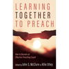 Learning Together to Preach: How to Become an Effective Preaching Coach - Paperback
