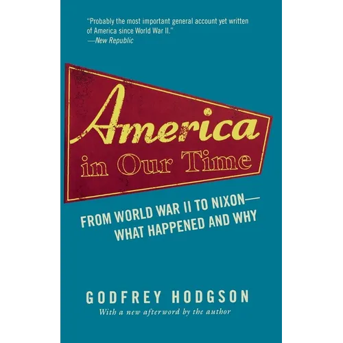 America in Our Time: From World War II to Nixon--What Happened and Why - Paperback