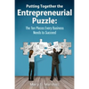 Putting Together The Entrepreneurial Puzzle: The Ten Pieces Every Business Needs to Succeed - Paperback