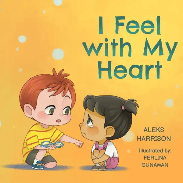 I Feel with My Heart: Children's Picture Book About Empathy, Kindness and Friendship - Paperback