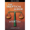 The Skeptical Juror and the Trial of Byron Case - Paperback