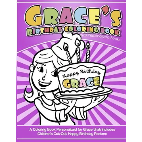 Grace's Birthday Coloring Book Kids Personalized Books: A Coloring Book Personalized for Grace that includes Children's Cut Out Happy Birthday Posters - Paperback