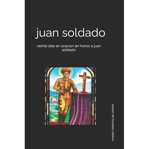 juan soldado: veinte dias en oracion en honor a juan soldado - Paperback