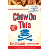 Chew on This: Everything You Don't Want to Know about Fast Food - Paperback