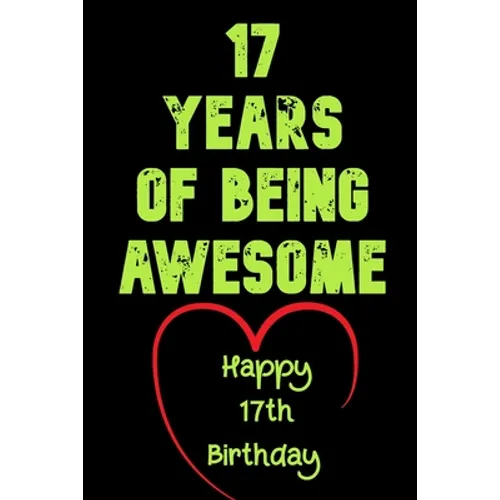 17 Years Of Being Awesome Happy 17th Birthday: 17 Years Old Gift for Boys & Girls - Paperback