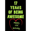 17 Years Of Being Awesome Happy 17th Birthday: 17 Years Old Gift for Boys & Girls - Paperback