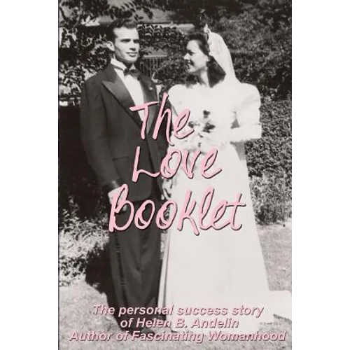 The Love Booklet: The Personal Success Story of Helen B Andelin Author of Fascinating Womanhood - Paperback