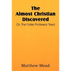 The Almost Christian Discovered; Or, the False Professor Tried - Paperback