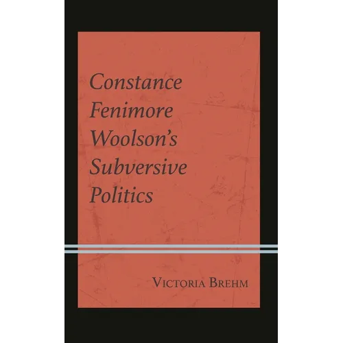 Constance Fenimore Woolson's Subversive Politics - Hardcover