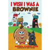 I Wish I Was a Brownie - Paperback
