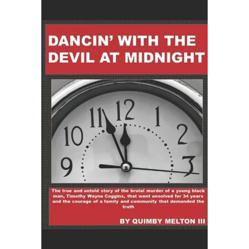 Dancin' with the Devil at Midnight: The true and untold story of the brutal murder of a young black man that went unsolved for 34 years. - Paperback