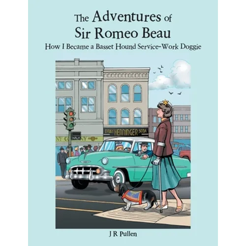 The Adventures of Sir Romeo Beau: How I Became a Basset Hound Service-Work Doggie - Paperback