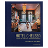 Hotel Chelsea: Living in the Last Bohemian Haven - Hardcover