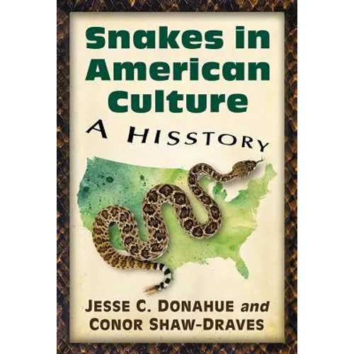 Snakes in American Culture: A Hisstory - Paperback
