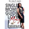Single Moms Guide To Love And Money: Five Keys To Unlock Both - Paperback