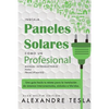 Instala Paneles Solares Como Un Profesional Manual Introductorio Para Principiantes: Una Gu - Paperback