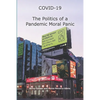 COVID-19 The Politics of a Pandemic Moral Panic - Paperback