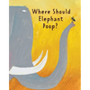 The Smelly Book: Where Should Elephant Poop? - Paperback