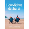 How did we get here: Musings of a 45 year couple - Paperback