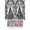 The Conspiracy Between John Wilkes Booth and the Union Army to Assassinate Abraham Lincoln - Paperback