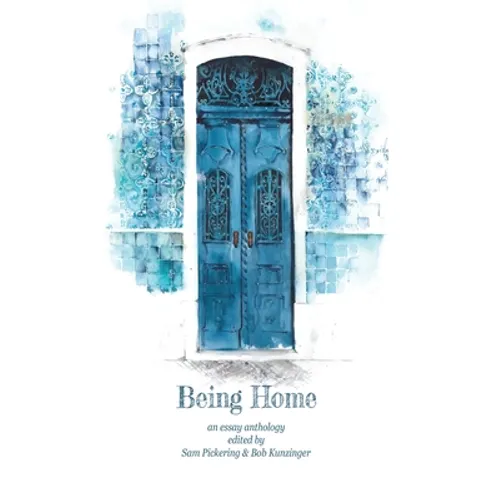 Being Home: An Anthology - Hardcover