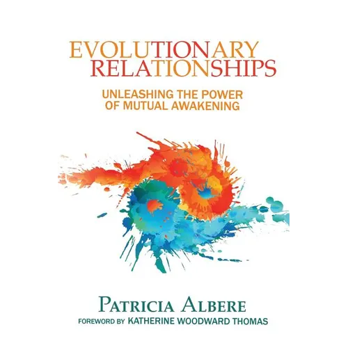 Evolutionary Relationships: Unleashing the Power of Mutual Awakening - Paperback