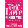 What to Do Until Love Finds You: The Diva's Guide to Relationships and Self-Empowerment - Paperback