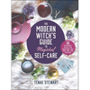 The Modern Witch's Guide to Magickal Self-Care: 36 Sustainable Rituals for Nourishing Your Mind, Body, and Intuition - Hardcover